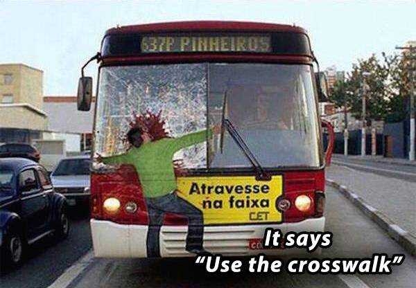 Use the crosswalk, dummy! 